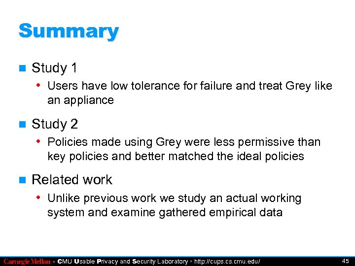 Summary Study 1 • Users have low tolerance for failure and treat Grey like