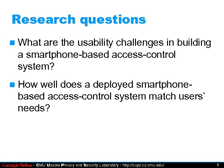 Research questions What are the usability challenges in building a smartphone-based access-control system? How