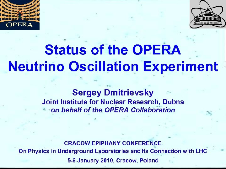 Status of the OPERA Neutrino Oscillation Experiment Sergey Dmitrievsky Joint Institute for Nuclear Research,