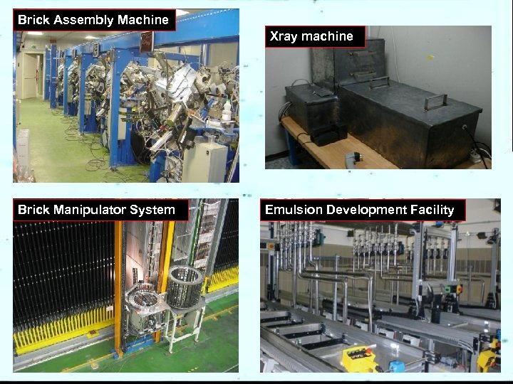 Brick Assembly Machine Xray machine Brick Manipulator System Emulsion Development Facility 