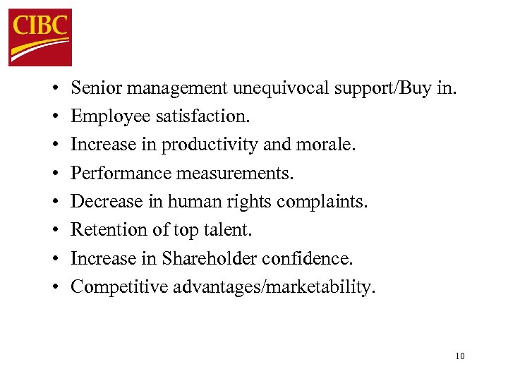  • • Senior management unequivocal support/Buy in. Employee satisfaction. Increase in productivity and