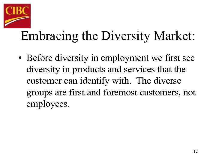 Embracing the Diversity Market: • Before diversity in employment we first see diversity in