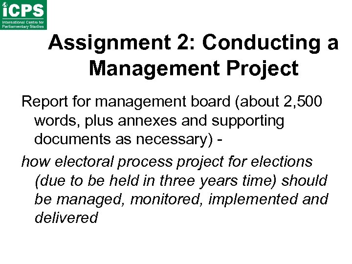 Assignment 2: Conducting a Management Project Report for management board (about 2, 500 words,