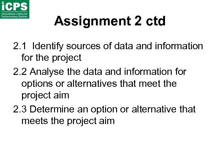 Assignment 2 ctd 2. 1 Identify sources of data and information for the project