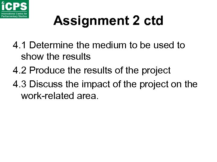 Assignment 2 ctd 4. 1 Determine the medium to be used to show the