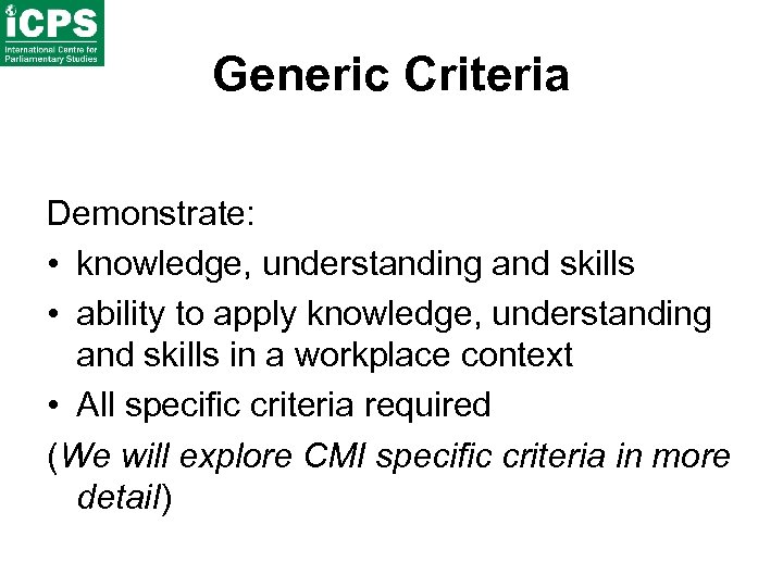 Generic Criteria Demonstrate: • knowledge, understanding and skills • ability to apply knowledge, understanding