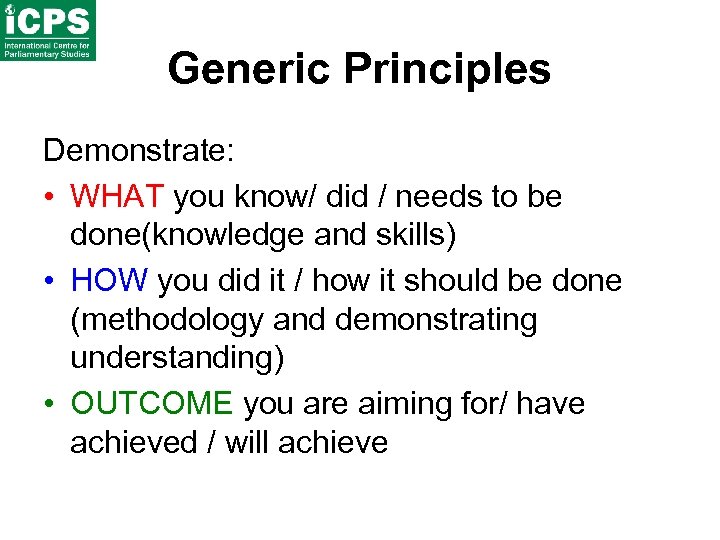 Generic Principles Demonstrate: • WHAT you know/ did / needs to be done(knowledge and