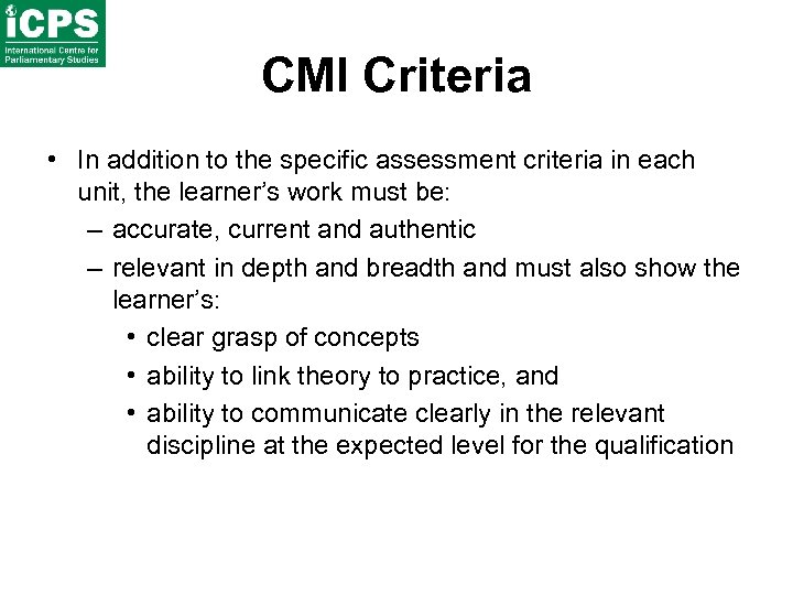 CMI Criteria • In addition to the specific assessment criteria in each unit, the