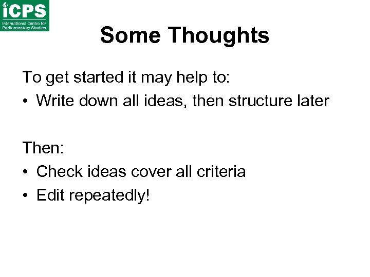 Some Thoughts To get started it may help to: • Write down all ideas,