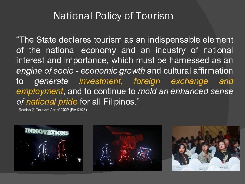 National Policy of Tourism “The State declares tourism as an indispensable element of the