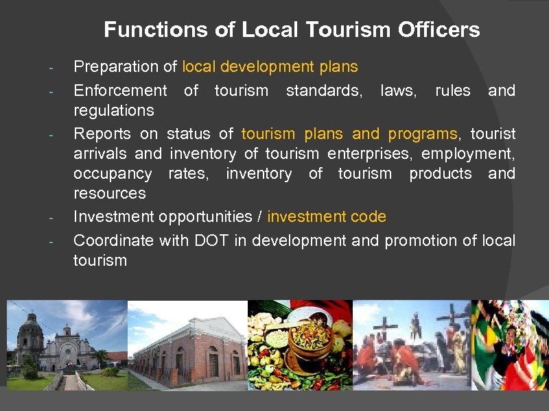 Functions of Local Tourism Officers - - Preparation of local development plans Enforcement of