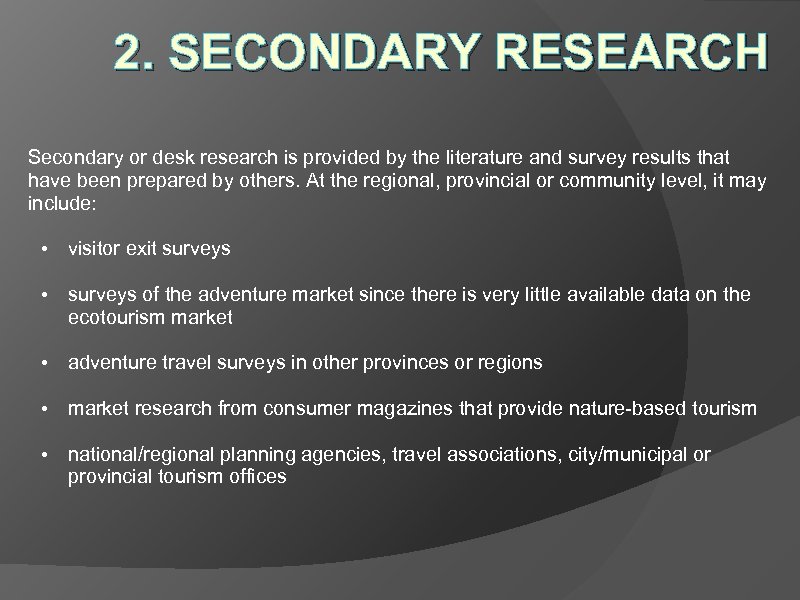 2. SECONDARY RESEARCH Secondary or desk research is provided by the literature and survey