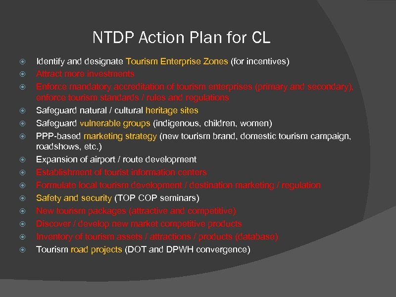 NTDP Action Plan for CL Identify and designate Tourism Enterprise Zones (for incentives) Attract