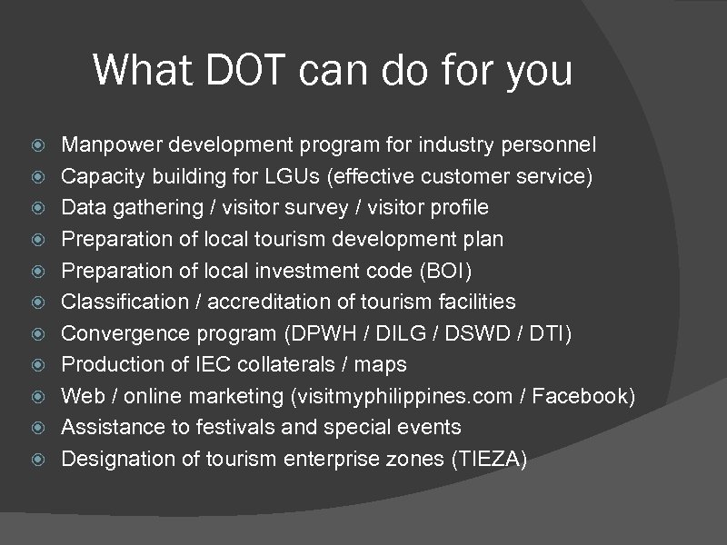 What DOT can do for you Manpower development program for industry personnel Capacity building