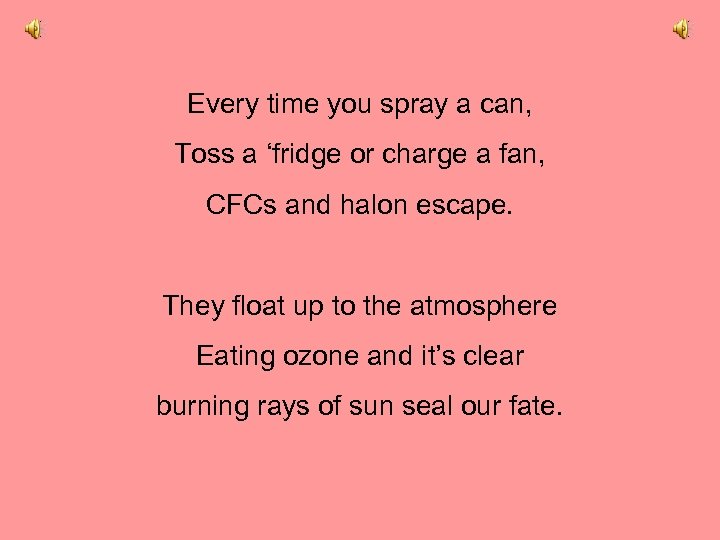 Every time you spray a can, Toss a ‘fridge or charge a fan, CFCs