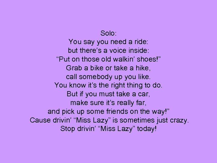 Solo: You say you need a ride: but there’s a voice inside: “Put on