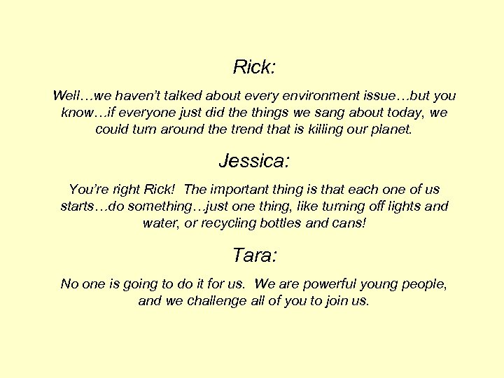 Rick: Well…we haven’t talked about every environment issue…but you know…if everyone just did the