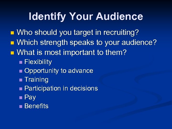 Identify Your Audience Who should you target in recruiting? n Which strength speaks to