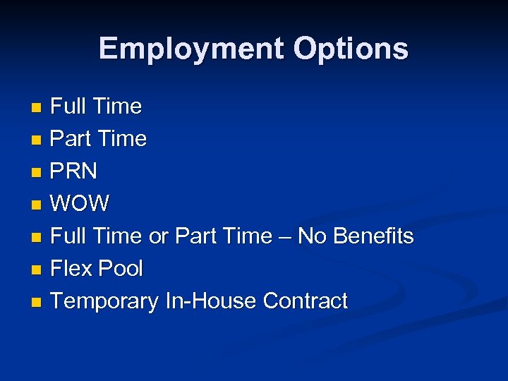 Employment Options Full Time n Part Time n PRN n WOW n Full Time