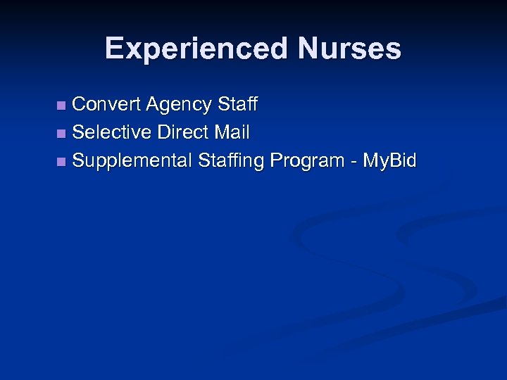 Experienced Nurses Convert Agency Staff n Selective Direct Mail n Supplemental Staffing Program -