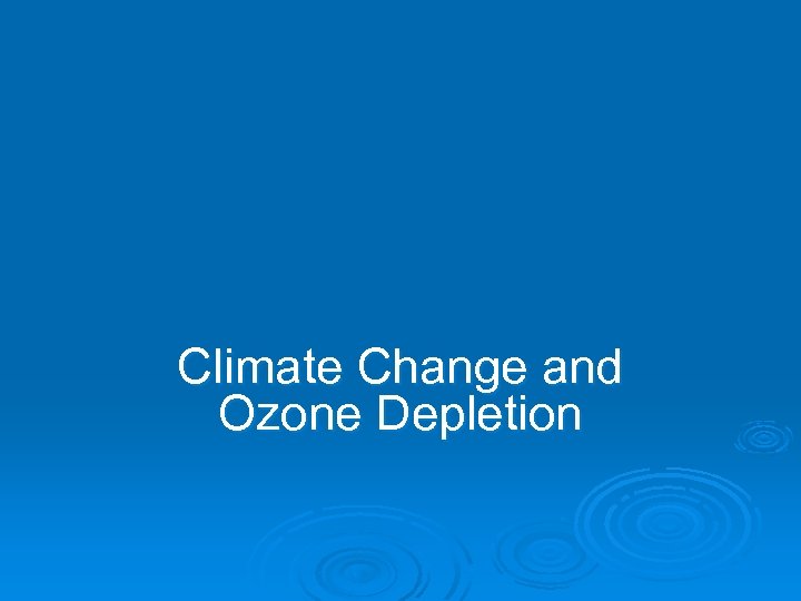 Climate Change and Ozone Depletion 
