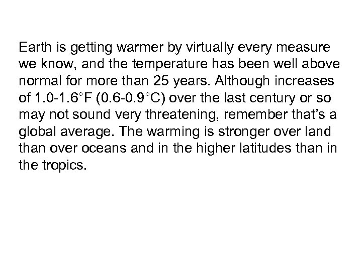 Earth is getting warmer by virtually every measure we know, and the temperature has