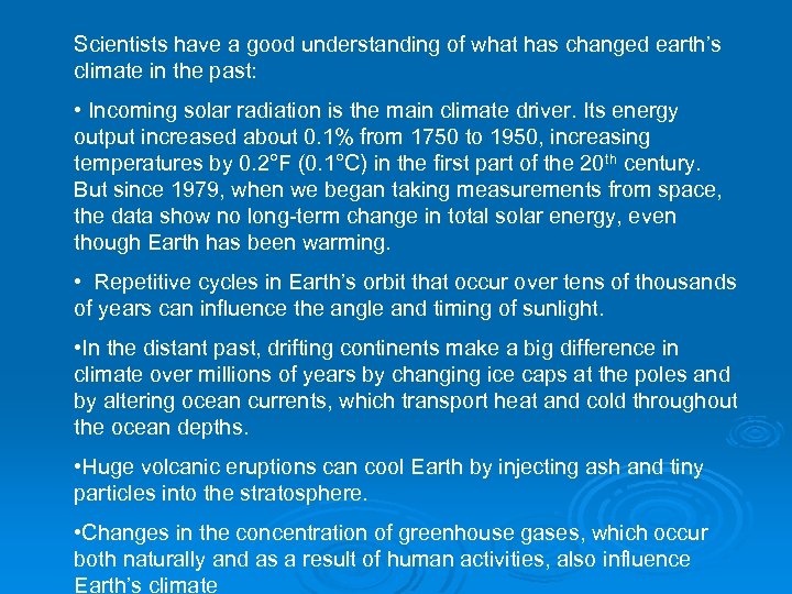 Scientists have a good understanding of what has changed earth’s climate in the past: