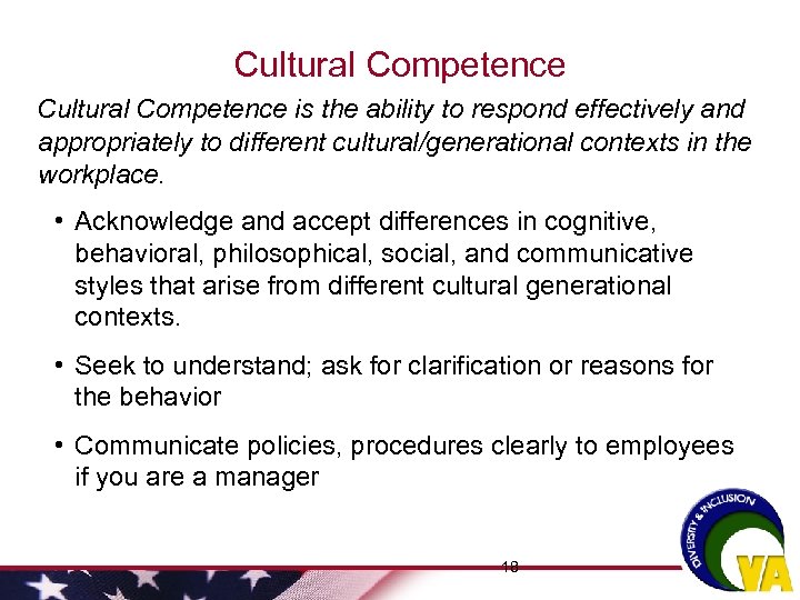 Cultural Competence is the ability to respond effectively and appropriately to different cultural/generational contexts
