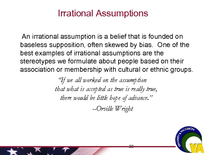 Irrational Assumptions An irrational assumption is a belief that is founded on baseless supposition,