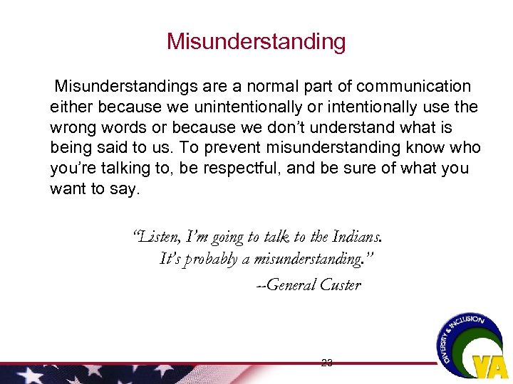 Misunderstandings are a normal part of communication either because we unintentionally or intentionally use
