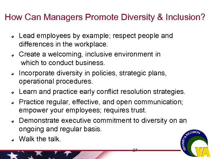 How Can Managers Promote Diversity & Inclusion? Lead employees by example; respect people and
