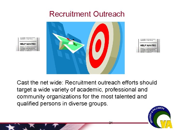 Recruitment Outreach Cast the net wide: Recruitment outreach efforts should target a wide variety