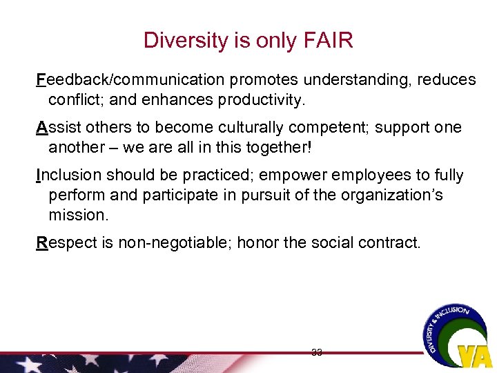 Diversity is only FAIR Feedback/communication promotes understanding, reduces conflict; and enhances productivity. Assist others