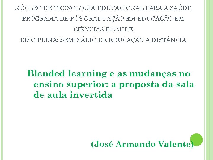 NÚCLEO DE TECNOLOGIA EDUCACIONAL PARA A SAÚDE PROGRAMA DE PÓS GRADUAÇÃO EM EDUCAÇÃO EM