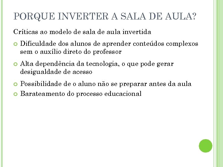 PORQUE INVERTER A SALA DE AULA? Críticas ao modelo de sala de aula invertida