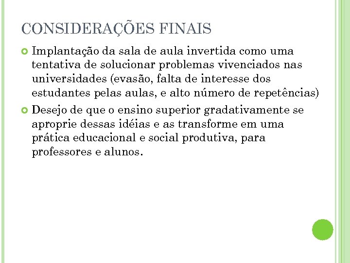 CONSIDERAÇÕES FINAIS Implantação da sala de aula invertida como uma tentativa de solucionar problemas