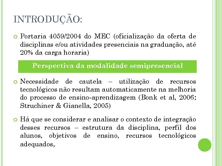 INTRODUÇÃO: Portaria 4059/2004 do MEC (oficialização da oferta de disciplinas e/ou atividades presenciais na