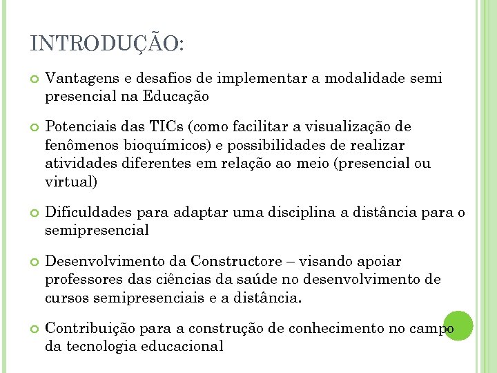 INTRODUÇÃO: Vantagens e desafios de implementar a modalidade semi presencial na Educação Potenciais das