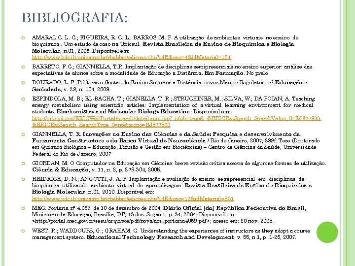 BIBLIOGRAFIA: AMARAL, C. L. C. ; FIGUEIRA, R. C. L. ; BARROS, M. P.