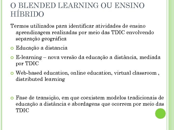 O BLENDED LEARNING OU ENSINO HÍBRIDO Termos utilizados para identificar atividades de ensino aprendizagem