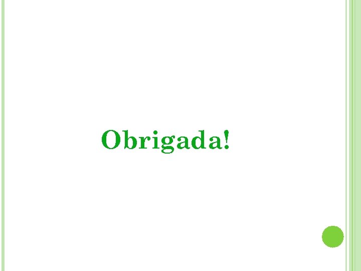 Obrigada! 
