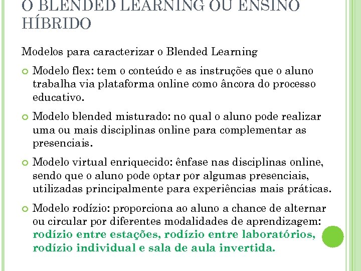 O BLENDED LEARNING OU ENSINO HÍBRIDO Modelos para caracterizar o Blended Learning Modelo flex: