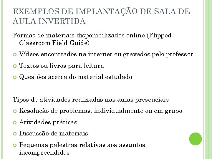 EXEMPLOS DE IMPLANTAÇÃO DE SALA DE AULA INVERTIDA Formas de materiais disponibilizados online (Flipped