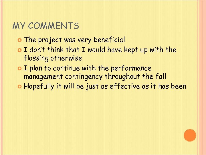 MY COMMENTS The project was very beneficial I don’t think that I would have