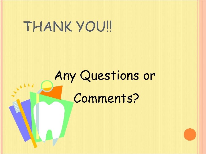 THANK YOU!! Any Questions or Comments? 