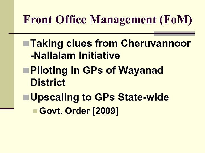 Front Office Management (Fo. M) n Taking clues from Cheruvannoor -Nallalam Initiative n Piloting