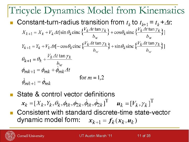 Tricycle Dynamics Model from Kinematics n Constant-turn-radius transition from tk to tk+1 = tk