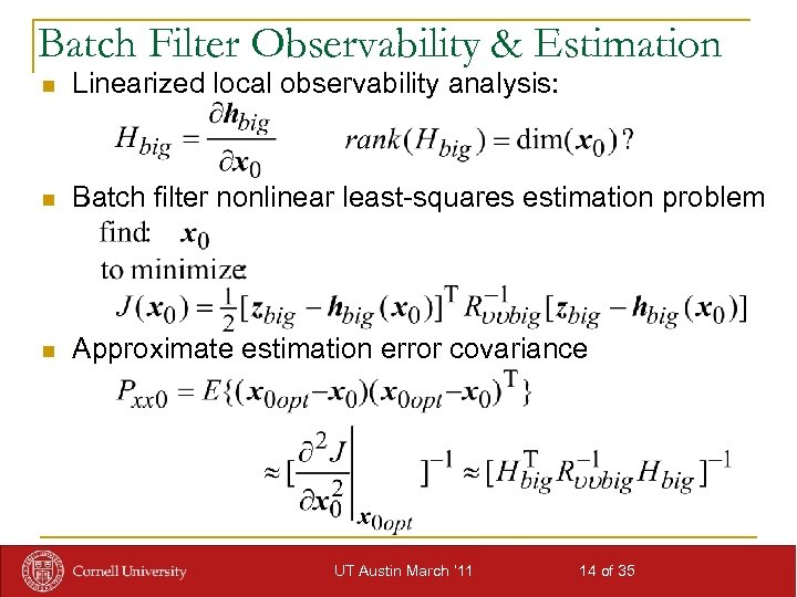 Batch Filter Observability & Estimation n Linearized local observability analysis: n Batch filter nonlinear