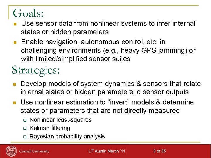 Goals: n n Use sensor data from nonlinear systems to infer internal states or
