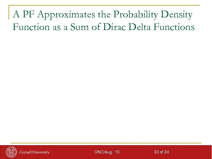 A PF Approximates the Probability Density Function as a Sum of Dirac Delta Functions